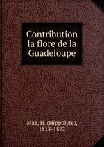 Contribution la flore de la Guadeloupe