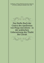 Das fnfte Buch der Conica des Apollonius von Perga microform : in der arabischen Uebersetzung des Thabit ibn Corrah