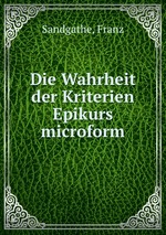 Die Wahrheit der Kriterien Epikurs microform