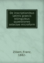 De inscriptionibus latinis graecis bilinguibus quaestiones selectae microform