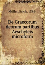 De Graecorum deorum partibus Aeschyleis microform