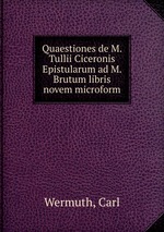 Quaestiones de M. Tullii Ciceronis Epistularum ad M. Brutum libris novem microform