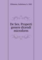 De Sex. Properti genere dicendi microform