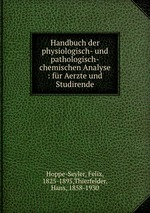 Handbuch der physiologisch- und pathologisch-chemischen Analyse : fr Aerzte und Studirende