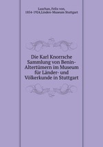 Die Karl Knorrsche Sammlung von Benin-Altertmern im Museum fr Lnder- und Vlkerkunde in Stuttgart