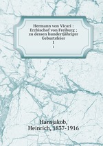 Hermann von Vicari : Erzbischof von Freiburg ; zu dessen hundertjhriger Geburtsfeier. 1