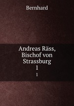 Andreas Rss, Bischof von Strassburg. 1