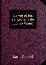 La vie et les sentimens de Lucilio Vanini