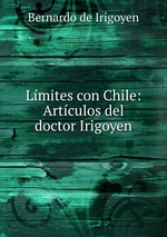 Lmites con Chile: Artculos del doctor Irigoyen