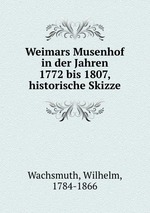 Weimars Musenhof in der Jahren 1772 bis 1807, historische Skizze