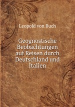 Geognostische Beobachtungen auf Reisen durch Deutschland und Italien