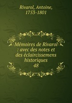 Memoires de Rivarol : avec des notes et des eclaircissemens historiques. 48