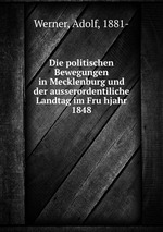 Die politischen Bewegungen in Mecklenburg und der ausserordentiliche Landtag im Fruhjahr 1848