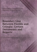 Boundary Line Between Florida and Georgia: Certain Documents and Reports