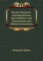 Kurzer Deutsch-neuislndischer Sprachfhrer mit Grammatik und Wrterverzeichnis