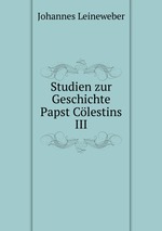 Studien zur Geschichte Papst Clestins III