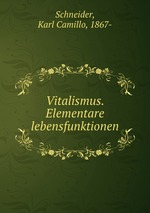 Vitalismus. Elementare lebensfunktionen