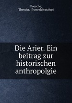 Die Arier. Ein beitrag zur historischen anthropolgie