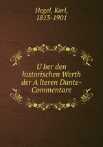 Uber den historischen Werth der Alteren Dante-Commentare