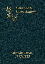 Obras de D. Lucas Alaman . 2