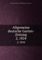 Allgemeine deutsche Garten-Zeitung. 2, 1824