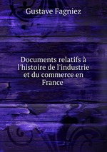 Documents relatifs  l`histoire de l`industrie et du commerce en France