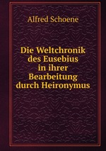 Die Weltchronik des Eusebius in ihrer Bearbeitung durch Heironymus