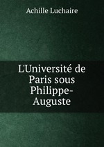 L`Universit de Paris sous Philippe-Auguste