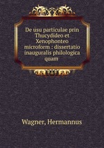 De usu particulae prin Thucydideo et Xenophonteo microform : dissertatio inauguralis philologica quam