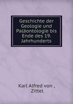 Geschichte der Geologie und Palontologie bis Ende des 19. Jahrhunderts