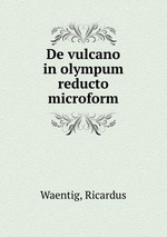 De vulcano in olympum reducto microform