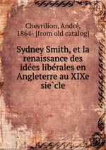 Sydney Smith, et la renaissance des idees liberales en Angleterre au XIXe siecle