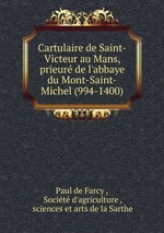 Cartulaire de Saint-Victeur au Mans, prieur de l`abbaye du Mont-Saint-Michel (994-1400)