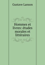 Hommes et livres: tudes morales et littraires