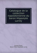 Catalogue de la collection napolonienne du baron Hippolyte Larrey