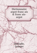 Dictionnaire argot-francais & francais-argot