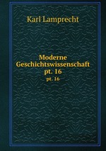 Moderne Geschichtswissenschaft. pt. 16