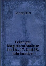 Leipziger Magisterschmuse im 16., 17. Und 18. Jahrhundert