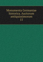 Monumenta Germaniae historica. Auctorum antiquissimorum. 15