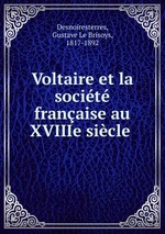 Voltaire et la socit franaise au XVIIIe sicle