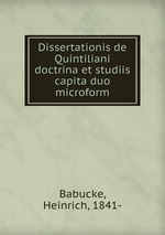 Dissertationis de Quintiliani doctrina et studiis capita duo microform