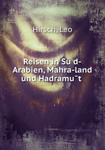 Reisen in Sud-Arabien, Mahra-land und Hadramut