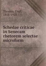 Schedae criticae in Senecam rhetorem selectae microform