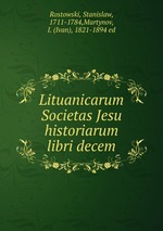 Lituanicarum Societas Jesu historiarum libri decem