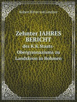 Zehnter JAHRES BERICHT. des K.K.Staats-Obergymnaziums zu Landskron in Bohmen