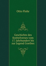 Geschichte des Knittelverses vom 17. Jahrhundert bis zur Jugend Goethes