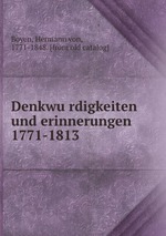 Denkwurdigkeiten und erinnerungen 1771-1813