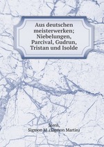 Aus deutschen meisterwerken; Niebelungen, Parcival, Gudrun, Tristan und Isolde