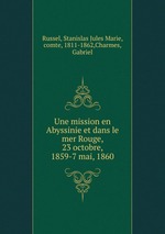 Une mission en Abyssinie et dans le mer Rouge, 23 octobre, 1859-7 mai, 1860