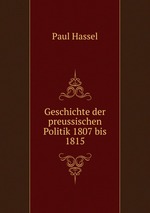 Geschichte der preussischen Politik 1807 bis 1815